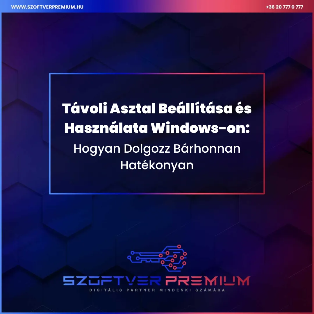 Távoli Asztal Beállítása és Használata Windows-on: Hogyan Dolgozz Bárhonnan Hatékonyan